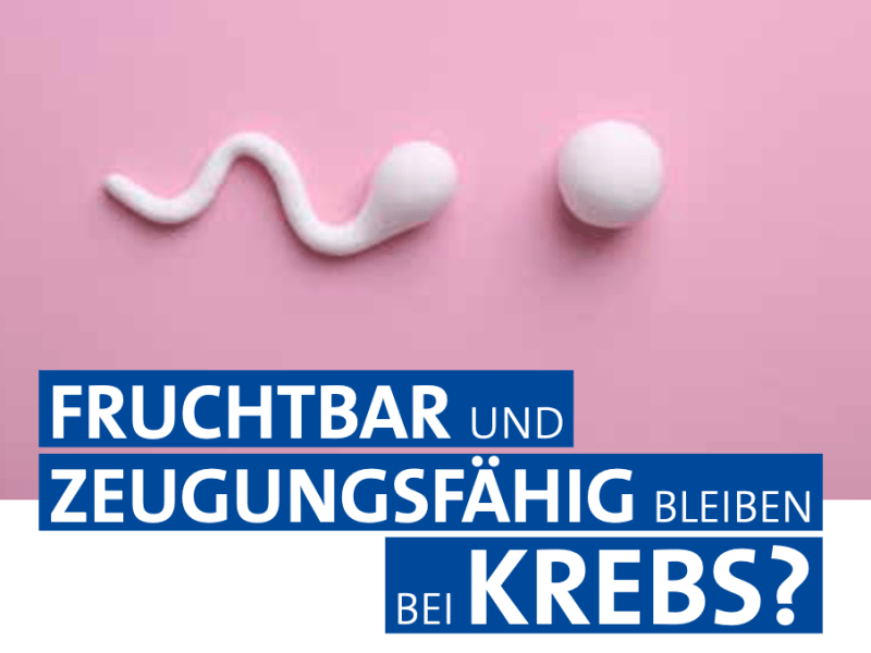 Umfrage: Fruchtbar und zeugungsfähig bleiben bei&nbsp;Krebs?